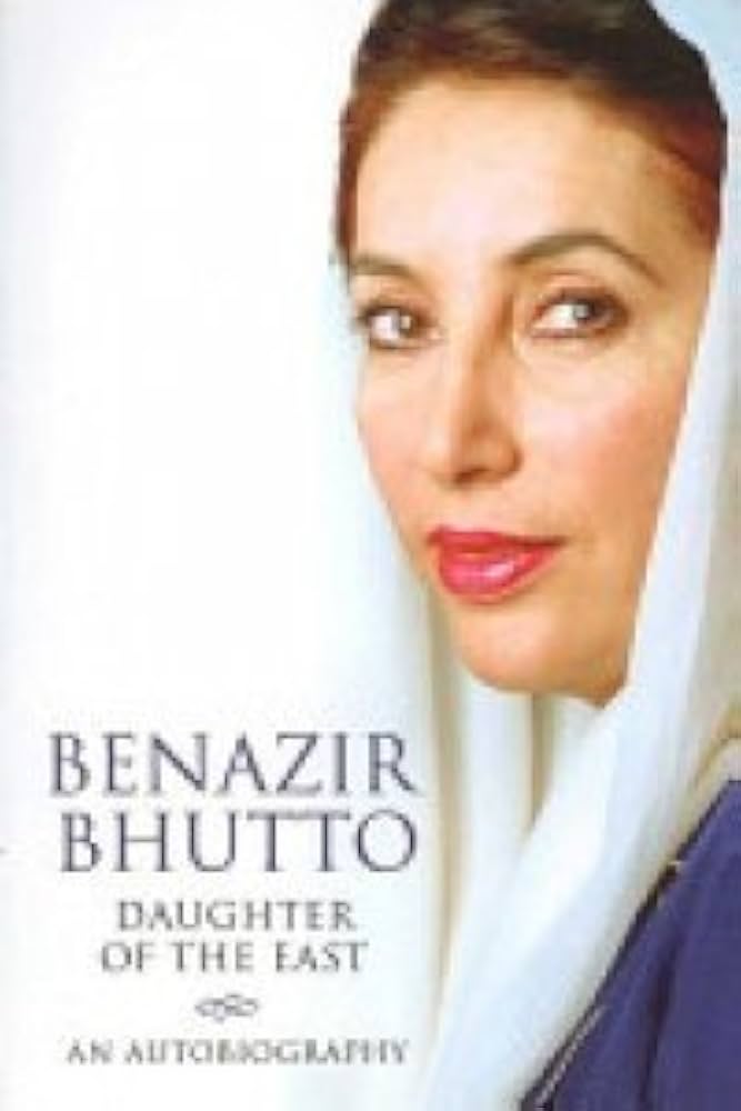 Benazir Bhutto - Daughter Of The East