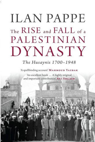 The Rise and Fall of a Palestinian Dynasty