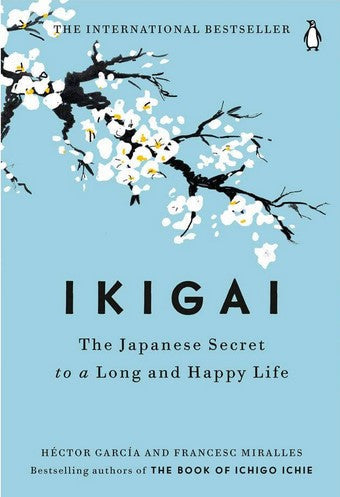 Ikigai: The Japanese Secret to a Long and Happy Life