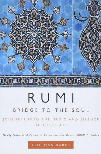 Rumi: Bridge to the Soul: Journeys into the Music and Silence of the Heart