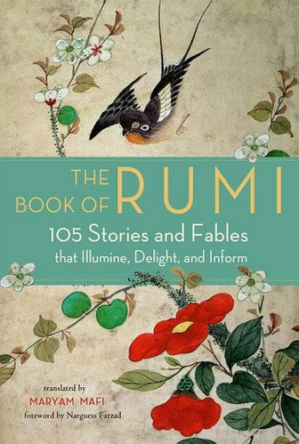 The Book of Rumi: 105 Stories and Fables that Illumine, Delight, and Inform