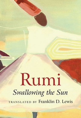 Rumi Swallowing the Sun