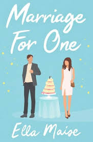 MARRIAGE FOR ONE BY ELLA MAIZE