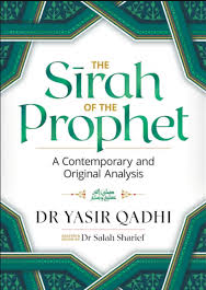 THE SIRAH OF THE PROPHET BY DR YASIR QADHI