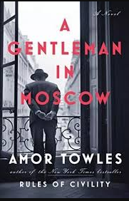 A GENTLEMAN IN MOSCOW BY AMOR TOWLES